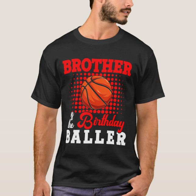 Brother Of Birthday Bysketbyll Player Lover Matchi T-Shirt (Front)