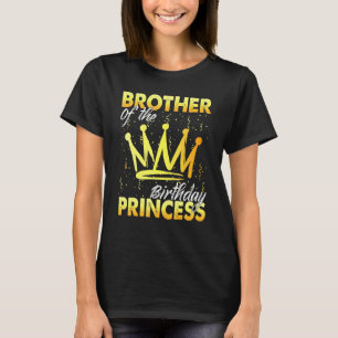 Brother Of Birthday Princess Girl Daughter Birthda T-Shirt