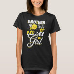 Brother of the Bee Day Girl Bee Birthday Party Bee T-Shirt<br><div class="desc">Brother of the Bee Day Girl Bee Birthday Party Bee Brother.</div>