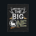 Brother Of The Big One Birthday Boy Deer Hunter Ca Fleece Blanket<br><div class="desc">Brother Of The Big One Birthday Boy Deer Hunter Camouflage</div>