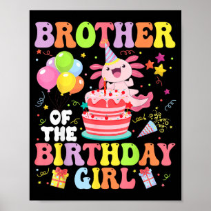 Brother Of The Birthday Axolotl Girl Family Party Poster