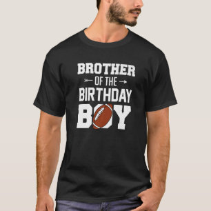 Brother Of The Birthday Boy Football Boy Family Ma T-Shirt