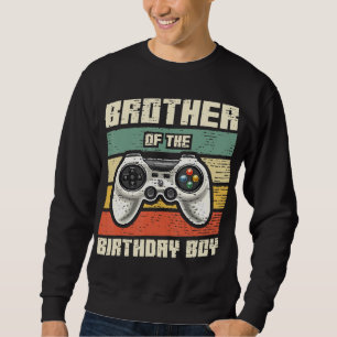 Brother Of The Birthday Boy Gamer Gift Sweatshirt
