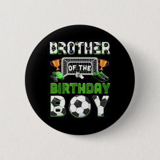 Brother Of The Birthday Boy Soccer Family Matching 2 Inch Round Button