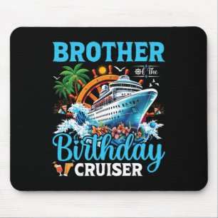 Brother Of The Birthday Cruiser Cruise Boat Birthd Mouse Pad