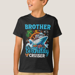 Brother Of The Birthday Cruiser Cruise Boat Birthd T-Shirt