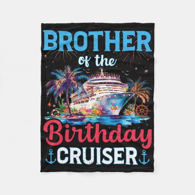 Brother Of The Birthday Cruiser Funny Cruise Birth Fleece Blanket (Front)