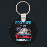 Brother Of The Birthday Cruiser Funny Cruise Birth Keychain<br><div class="desc">Brother Of The Birthday Cruiser Funny Cruise Birthday Gifts</div>