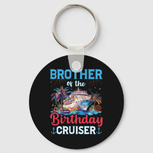 Brother Of The Birthday Cruiser Funny Cruise Birth Keychain