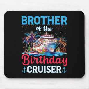 Brother Of The Birthday Cruiser Funny Cruise Birth Mouse Pad