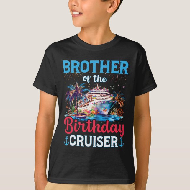 Brother Of The Birthday Cruiser Funny Cruise Birth T-Shirt (Front)