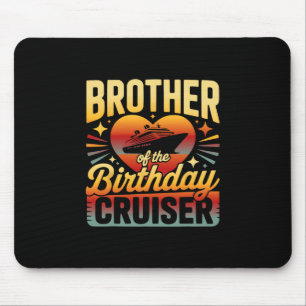 Brother Of The Birthday Cruiser Funny Cruise Vacat Mouse Pad