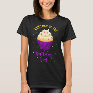 Brother of The Birthday Girl Cupcake Sweet B-Day F T-Shirt