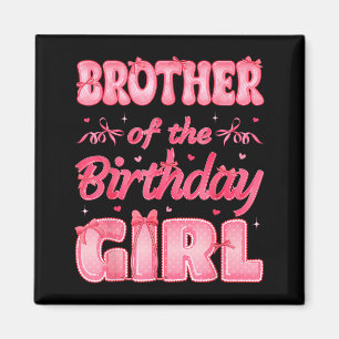 Brother Of The Birthday Girl Family Nk Coquette Bo Magnet