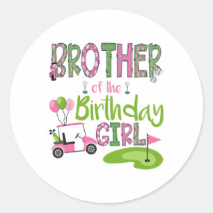 Brother Of The Birthday Girl Hole In One Golf Love Classic Round Sticker