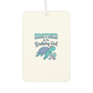 Brother of the Birthday Girl Sea Turtle Shirt Desi Air Freshener