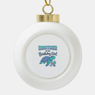 Brother of the Birthday Girl Sea Turtle Shirt Desi Ceramic Ball Christmas Ornament