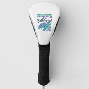 Brother of the Birthday Girl Sea Turtle Shirt Desi Golf Head Cover