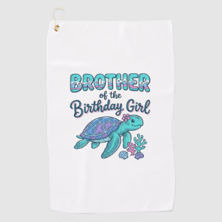 Brother of the Birthday Girl Sea Turtle Shirt Desi Golf Towel