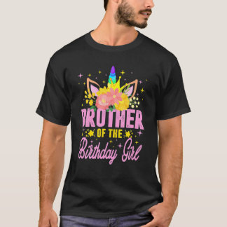 Brother Of The Birthday Girl Unicorn Daughter Birt T-Shirt