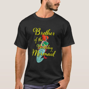 Brother of the Birthday Mermaid Daughter Bday Girl T-Shirt