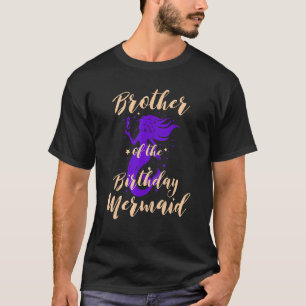 Brother of the Birthday Mermaid Daughter Bday Girl T-Shirt