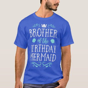 Brother Of The Birthday Mermaid Gifts Merman T-Shirt