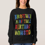 Brother Of The Birthday Monster Alien Kid B-day Pa Sweatshirt<br><div class="desc">Brother Of The Birthday Monster Alien Kid B-day Party</div>
