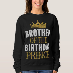 Brother Of The Birthday Prince Boys Bday Party Gif Sweatshirt