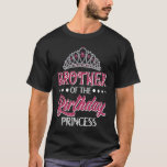 Brother Of The Birthday Princess Girls Party T-Shirt<br><div class="desc">Brother Of The Birthday Princess Girls Party</div>