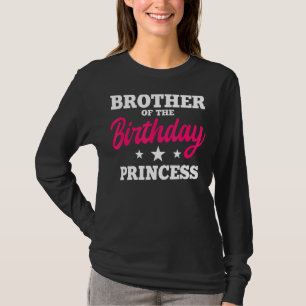 Brother Of The Birthday Princess Party Bday Celebr T-Shirt