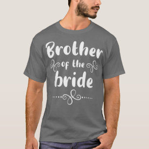 Brother Of The Bride For Wedding Party Matching 15 T-Shirt