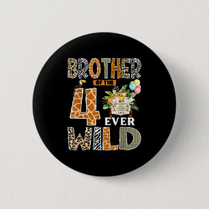 Brother Of The Four Ever Wild Safari 4th Birthday 2 Inch Round Button