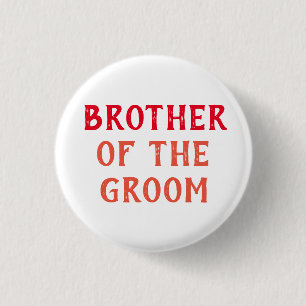 BROTHER OF THE GROOM BADGE FOR WEDDING 1 INCH ROUND BUTTON