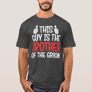 Brother Of The Groom Wedding Gift T-Shirt
