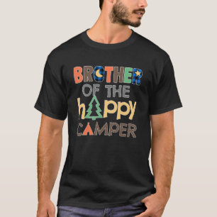 Brother of The Happy Camper  Camping Trip Brother  T-Shirt