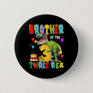Brother Of The Three Rex 3rd Birthday Boy Dinosaur 2 Inch Round Button