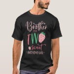 Brother Of The Two Sweet Birthday Girl Strawberry  T-Shirt<br><div class="desc">Brother Of The Two Sweet Birthday Girl Strawberry 2nd Party.</div>