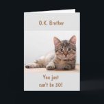 **BROTHER** ON YOUR *30th* BIRTHDAY Card<br><div class="desc">THANK YOU FOR STOPPING BY ONE OF MY EIGHT STORES!!!!</div>