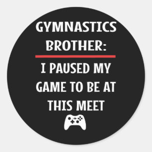 Brother Paused My Game To Be Here Video Game Classic Round Sticker