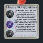 Brother Poem 18th Birthday Metal Ornament<br><div class="desc">A great gift for a brother on his 18th birthday</div>