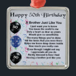 Brother Poem 50th Birthday Metal Ornament<br><div class="desc">A great gift for a brother on his 50th birthday</div>