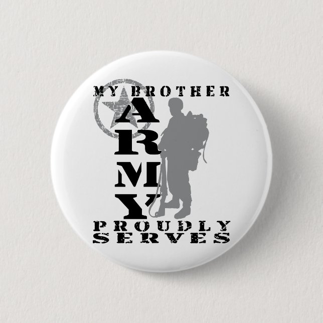 Brother Proudly Serves - ARMY 2 Inch Round Button (Front)