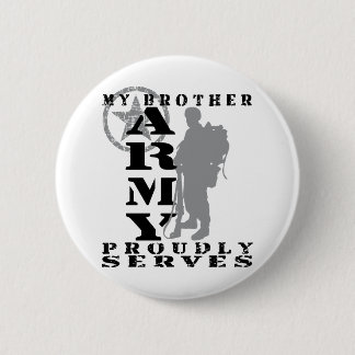 Brother Proudly Serves - ARMY 2 Inch Round Button
