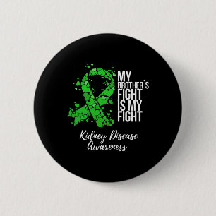 Brother’s Fight Is My Fight Kidney Disease Awarene 2 Inch Round Button