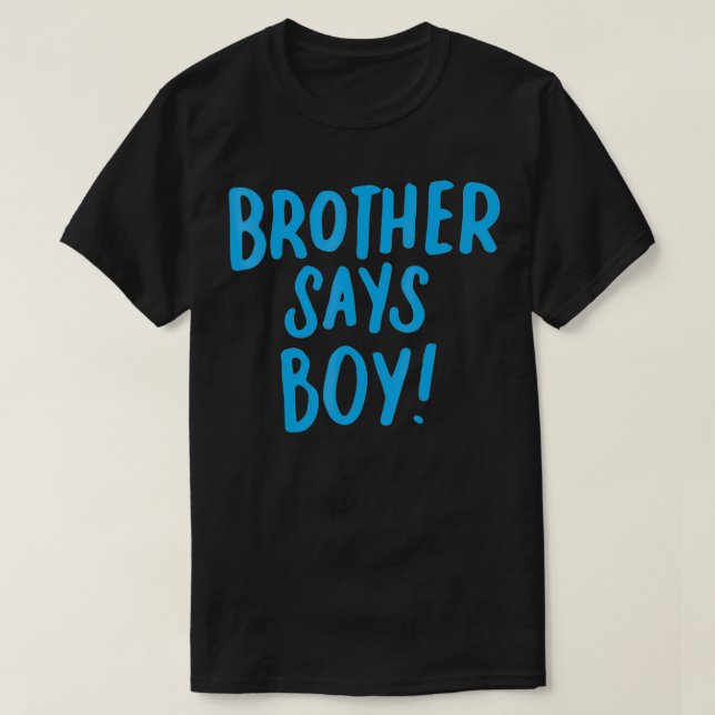 Brother Says Boy Gender Reveal for Siblings Big Br T-Shirt (Design Front)