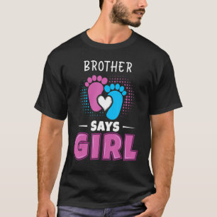 Brother Says Girl Baby Gender Reveal Outfit Pregna T-Shirt