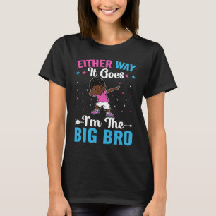 Brother Sibling Either Way it goes  I'm The Big Br T-Shirt