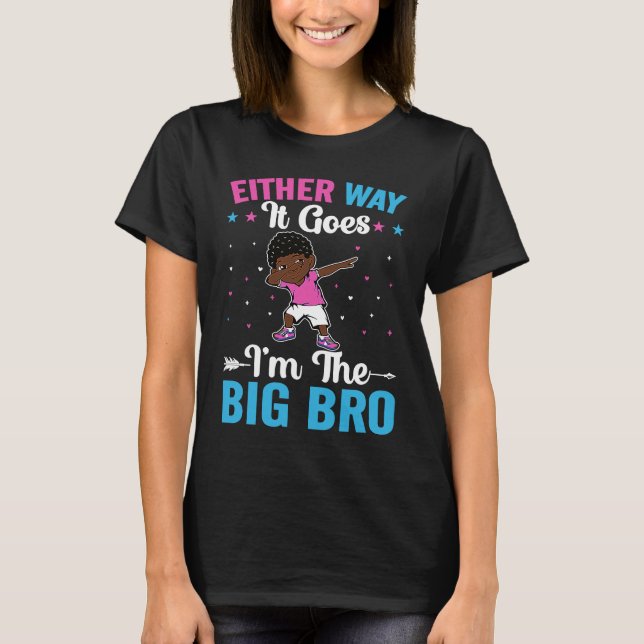 Brother Sibling Either Way it goes  I'm The Big Br T-Shirt (Front)