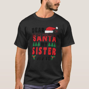 Brother Sister Xmas Dear Santa My Sister Did It Wh T-Shirt